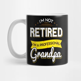 I'm Not Retired I'm A Professional Grandpa Mug